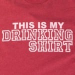 This is my drinking shirt